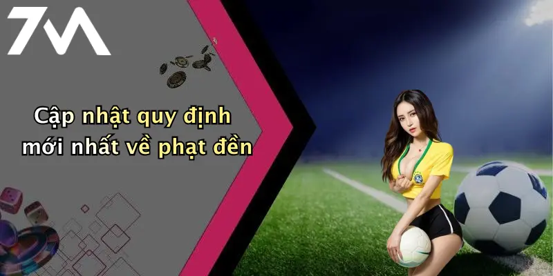 Cập nhật quy định mới nhất về phạt đền