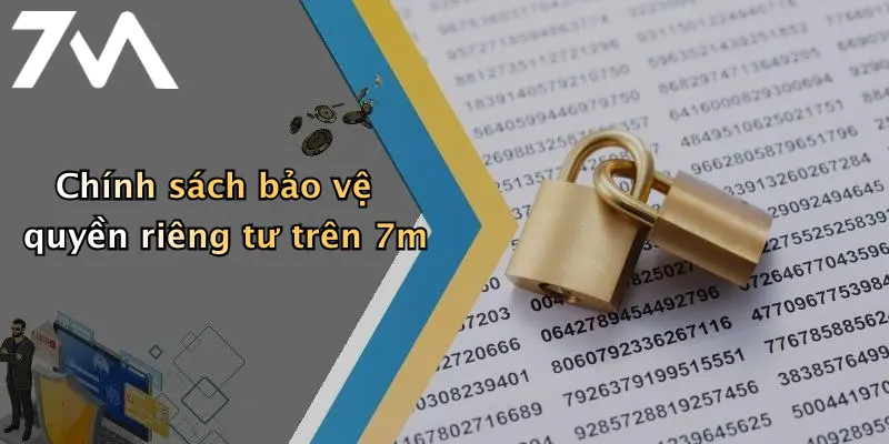 Chính sách bảo vệ quyền riêng tư trên 7m