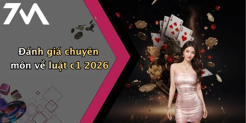 Đánh giá chuyên môn về luật c1 2026