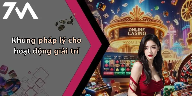 Khung pháp lý cho hoạt động giải trí