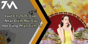 Luật C1 2026: Cập Nhật Điểm Mới Cực Hot Cùng Phân Tích 7M