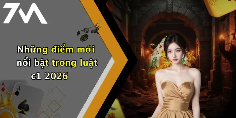 Những điểm mới nổi bật trong luật c1 2026
