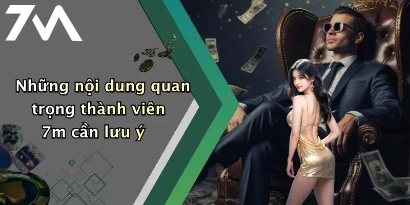Những nội dung quan trọng thành viên 7m cần lưu ý
