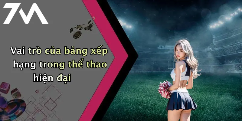 Vai trò của bảng xếp hạng trong thể thao hiện đại
