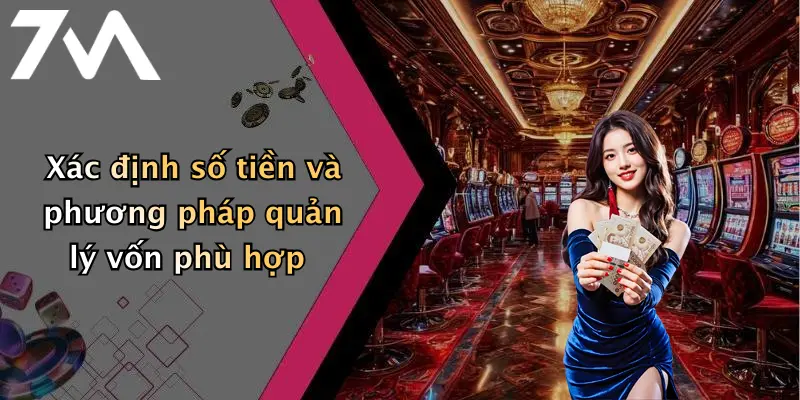 Xác định số tiền và phương pháp quản lý vốn phù hợp
