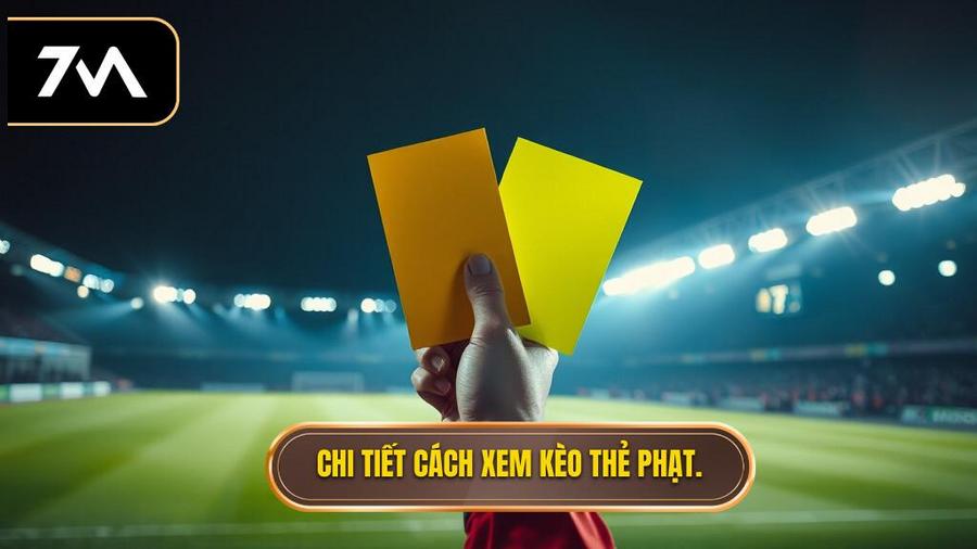  Chi tiết cách xem kèo thẻ phạt.