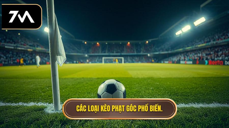 Các loại kèo phạt góc phổ biến.