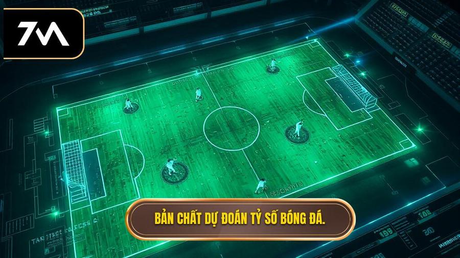 Hiểu Đúng Về Bản Chất Của Dự Đoán Tỷ Số Bóng Đá