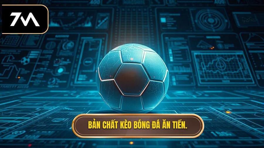 Hiểu đúng về bản chất của kèo bóng đá ăn tiền