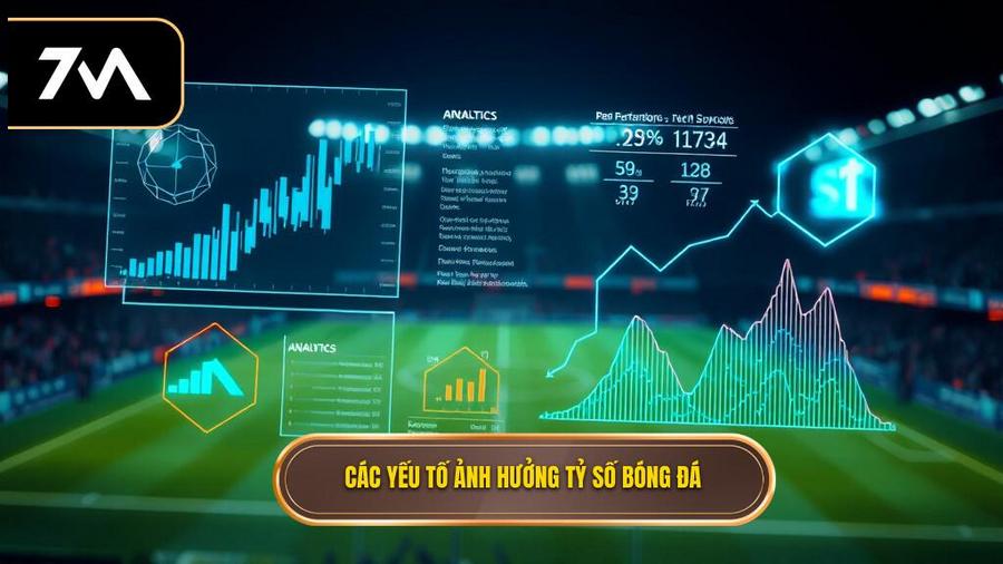 Các Yếu Tố Cốt Lõi Ảnh Hưởng Đến Kết Quả Tỷ Số