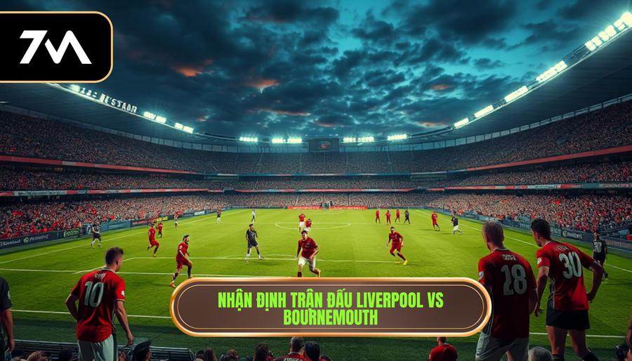 1. Nhận định trận đấu Liverpool vs Bournemouth